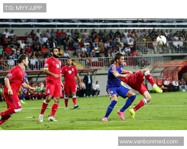 阿塞拜疆与威尔士足球对决阵容分析及比赛前瞻 阿塞拜疆与威尔士足球对决阵容分析及比赛前瞻