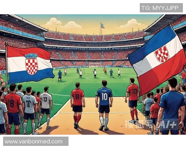 欧国联法国与克罗地亚对决阵容分析及球员表现预测